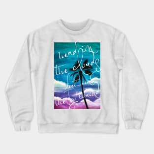 Head in the clouds, feet on the ground Crewneck Sweatshirt